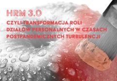 HRM 3.0 Czyli transformacja roli działów personalnych w czasach postpandemicznych turbulencji.